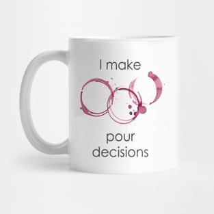 I Make Pour Decisions Mug